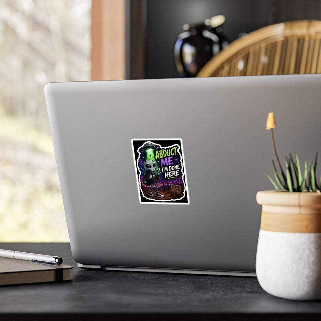 Funny Alien Sticker | Abduct Me I’m Done Here UFO Sticker
