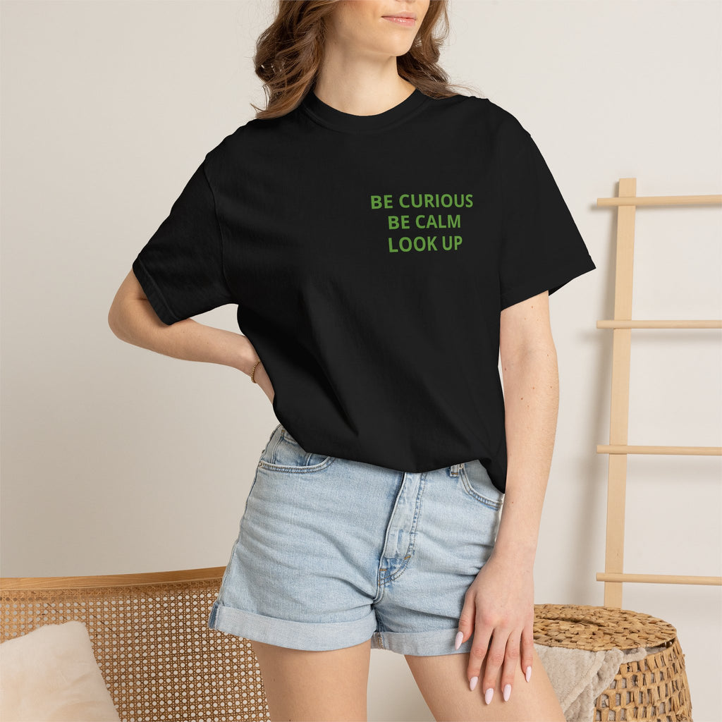Be Curious, Be Calm, Look Up — Cosmo Galaxy T-Shirt
