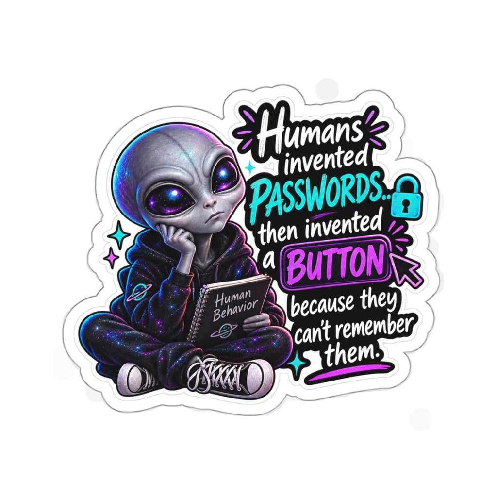 Funny Alien Password Sticker | Tech Humor | Cosmo Observation #001