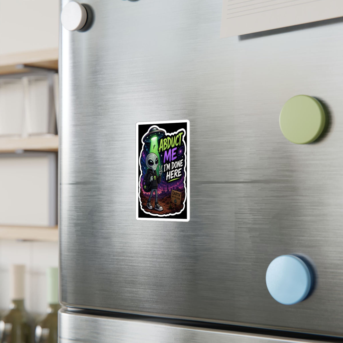 Funny Alien Sticker | Abduct Me I’m Done Here UFO Sticker