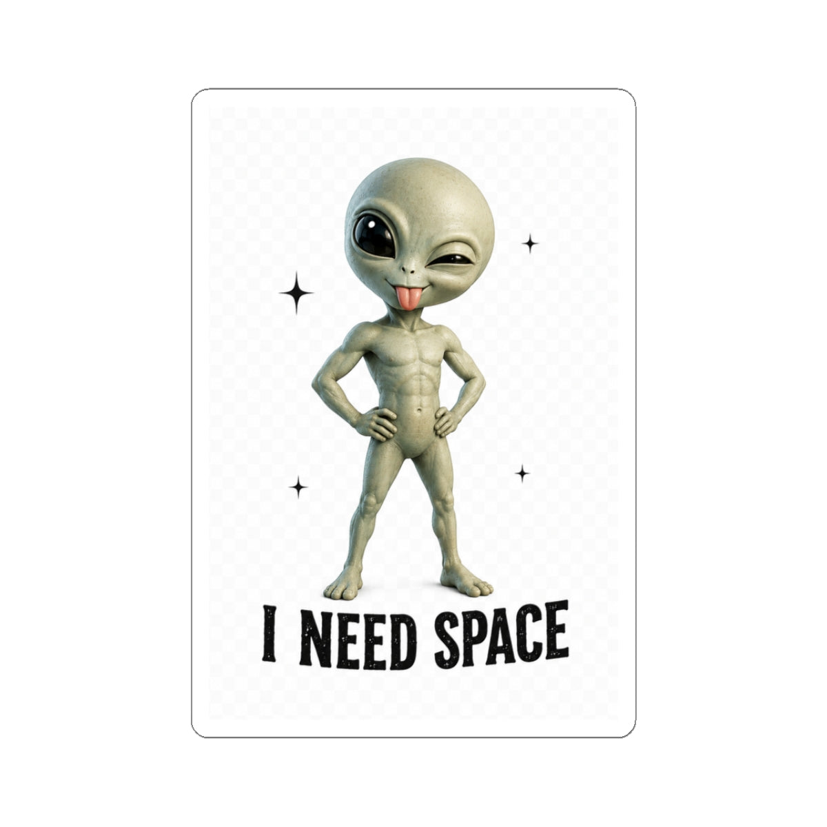 I Need Space – Funny Cosmo Alien Sticker