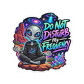 Funny Alien Sticker | Do Not Disturb My Frequency UFO Sticker