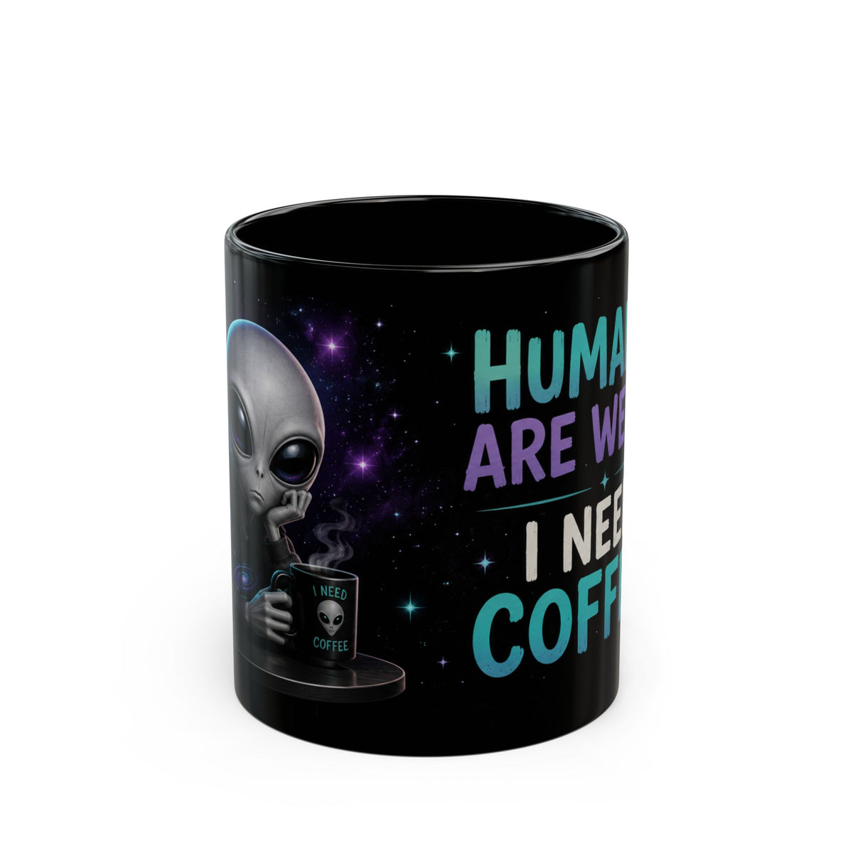 Funny Alien Coffee Mug | Humans Are Weird I Need Coffee