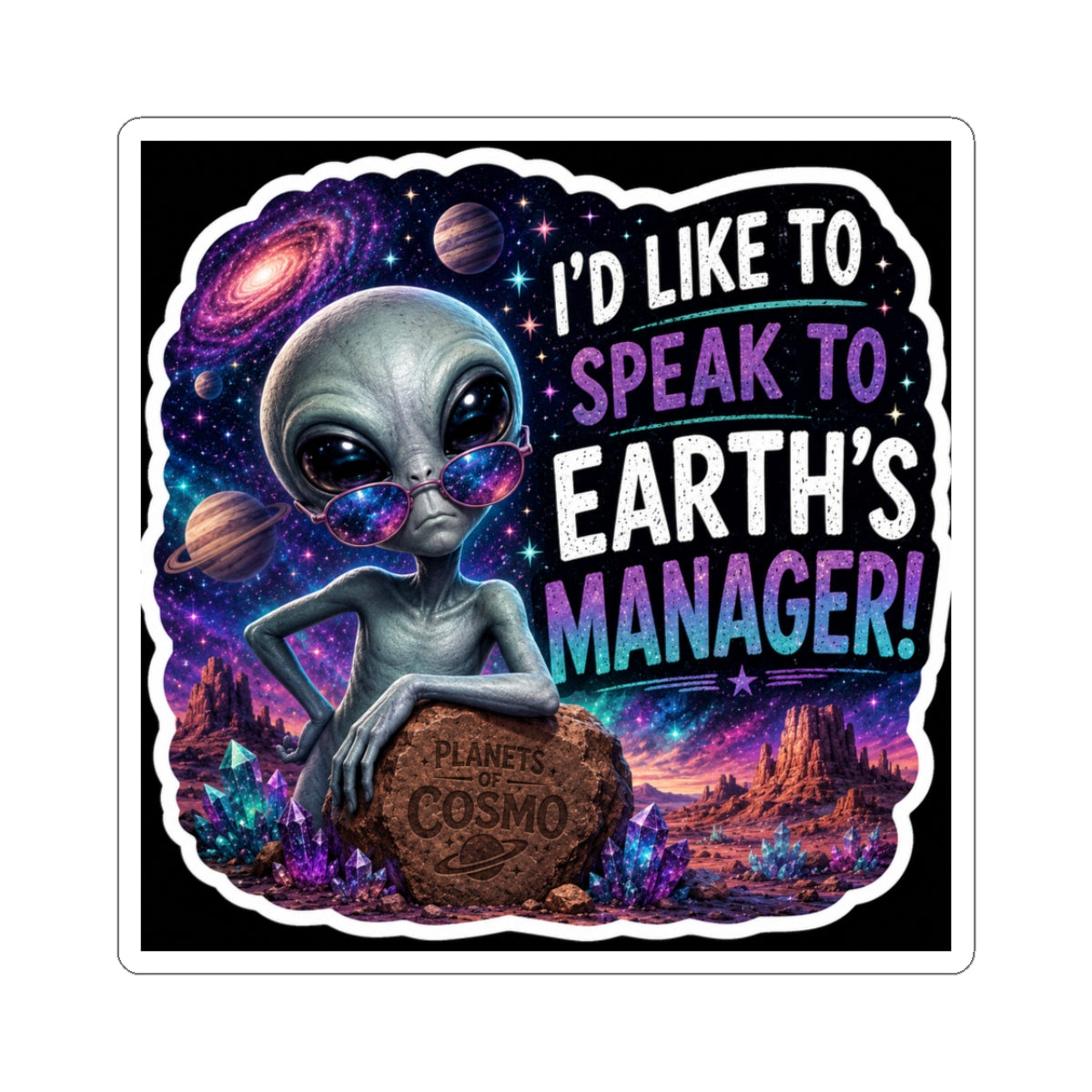 Funny Alien Sticker | I’d Like to Speak to Earth’s Manager UFO Sticker