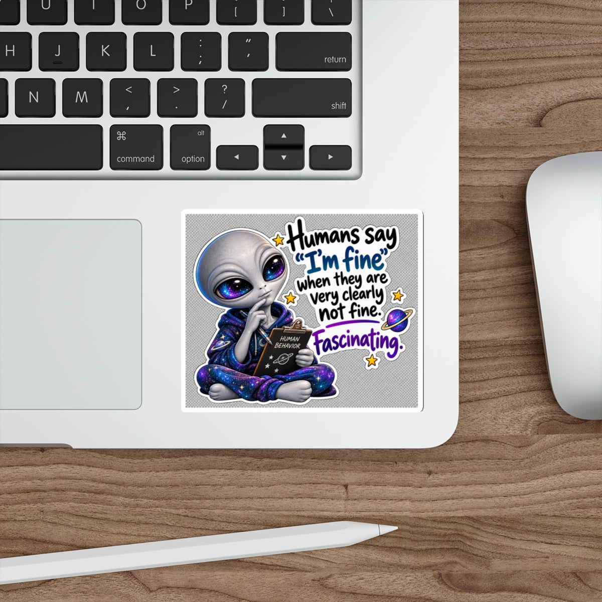 Funny Alien Sticker | Humans Say I’m Fine | Cosmo Observation